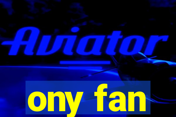 ony fan